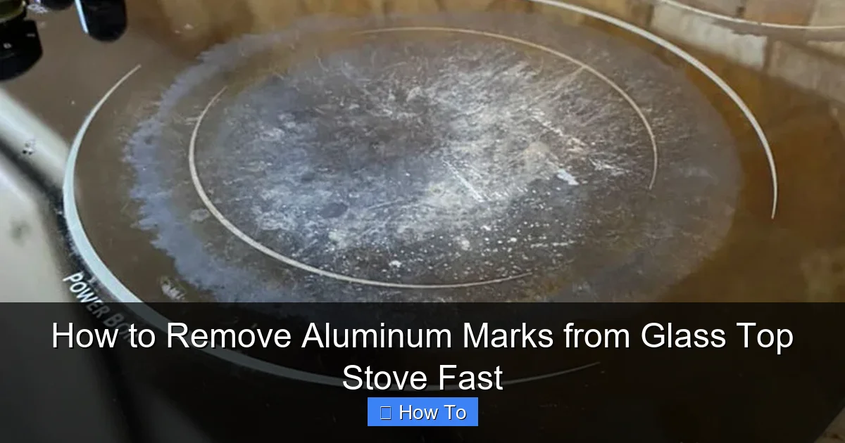 How to Remove Aluminum Marks from Glass Top Stove Fast