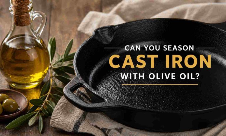 Can You Season Cast Iron With Olive Oil
