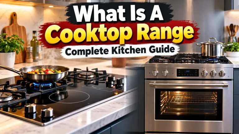 What Is A Cooktop Range Complete Kitchen Guide
